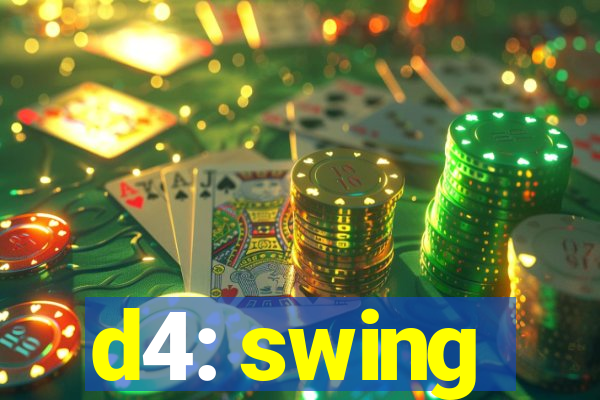 d4: swing